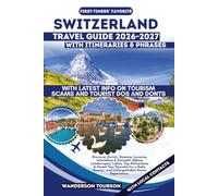SWITZERLAND TRAVEL GUIDE 2026-2027: Discover Zurich, Geneva, Lucerne, Interlaken & Zermatt: Alpine Landscapes, Lakes, Top Attractions & Smart Tour ... (World Careful Explorer Essential Series)