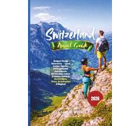 Switzerland Travel Guide 2026: Budget Family Itineraries - Local Insider Tips for Unforgettable Adventures Across Alps, Lakes & Hidden Gems in Zurich, Bern, Ticino, Graubunden & Beyond