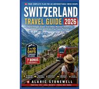 SWITZERLAND TRAVEL GUIDE 2026: The Ultimate Companion to Zurich, Geneva, Bern, the Alps & Beyond, with Itineraries, Maps & Insider Tips.