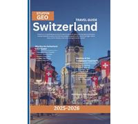 SWITZERLAND TRAVEL GUIDE: Embark on a breathtaking journey through Switzerland’s awe-inspiring alpine landscapes, tranquil lakeside retreats, and charming villages steeped in rich cultural heritage