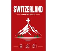 Switzerland Travel Notebook: 120 Lined Pages | 6 x 9 Inches | Journal for Travel Planning, Daily Notes, Vacation Memories, Packing Lists, Hiking Adventures & Personal Reflections
