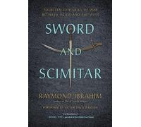 Sword and Scimitar: Fourteen Centuries of War between Islam and the West