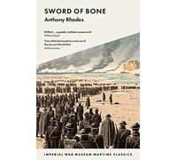 Sword of Bone: 7790 Wartime Classics: 10 (Imperial War Museum Wartime Classics)