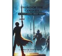 Sword of The Goliath: Accomplishing Great Things (2nd Edition) (Cavern of Time Series)