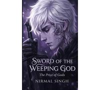 SWORD OF THE WEEPING GOD: The Price of Gods: One Dying Boy, Seven Demon Lords, and the Ultimate Sacrifice That Will Break Your Heart