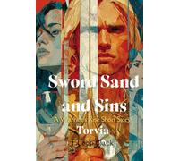 Sword, Sand & Sins. Torvia.: A grimdark fantasy of rigged arenas, ruthless nobles, and a gladiator trapped between spectacle, survival, and control. (A Warrior's Rise Story)