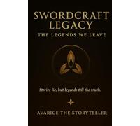 Swordcraft Legacy: The Legends We Leave: Book III of the Swordcraft Legacy Trilogy: 3