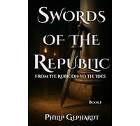 Swords of the Republic: From the Rubicon to the Ides