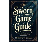 Sworn Game Guide: A World Of Blades, Magic, And Unbreaka