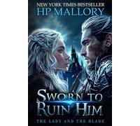 Sworn To Ruin Him: A Dark Enemies To Lovers Fantasy Romance with a Disguised Heroine and a Ruthless King (The Lady and the Blade)