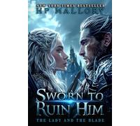 Sworn To Ruin Him: A Dark Enemies To Lovers Fantasy Romance with a Disguised Heroine and a Ruthless King: 1 (The Lady and the Blade)