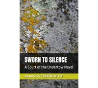 SWORN TO SILENCE: A Court of the Undertow Novel
