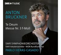 SWR Symphonieorchester - SWR Vokalensemble - WDR Rundfunkchor - Pablo Heras-Casado - Te Deum - Messe n° 3