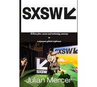 SXSW: where film, music and technology converge in a dynamic global conference