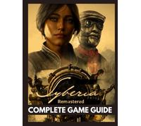 SYBERIA REMASTERED COMPLETE GAME GUIDE