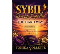 SYBIL: What Life Taught Me the Hard Way: Lessons on Love, Loss, Growth, and Starting Over