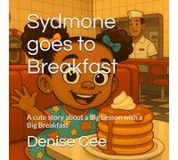 Sydmone goes to Breakfast: A cute story about a Big Lesson with a Big Breakfast (The Adventures of Sydmone)