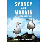 Sydney and Marvin: Life Lessons on the Wing: Life Lessons
