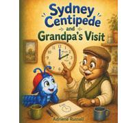 Sydney Centipede and Grandpa’s Visit