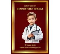 Sydney Doctor’s Human System for Kids: How the Human Body Works - A Simple Guide for Curious Kids (FUTURISTIC SCIENCE, TECHNOLOGY, AND AI)