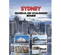 SYDNEY GUIDA DI VIAGGIO 2026: Dove finisce la città e inizia la meraviglia