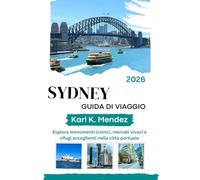 SYDNEY GUIDA DI VIAGGIO 2026: Esplora monumenti iconici, mercati vivaci e rifugi accoglienti nella città portuale