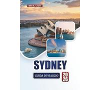 SYDNEY GUIDA DI VIAGGIO 2026: Scopri monumenti iconici, avventure costiere, cucina locale ed esperienze culturali nella città portuale australiana