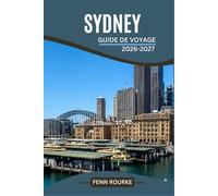 SYDNEY GUIDE DE VOYAGE 2026-2027: Le compagnon facile étape par étape pour explorer les plages, les monuments et les quartiers