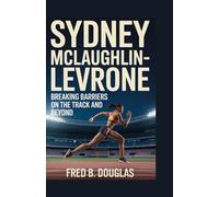 Sydney McLaughlin-Levrone: Breaking Barriers on the Track and Beyond