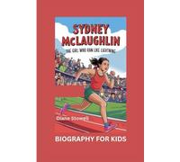 SYDNEY MCLAUGHLIN: The Girl Who Ran Like Lightning- Biography For Kids
