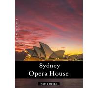 Sydney Opera House: A Perfect Coffee Table Picture Book - Travel and Tourism lovers Gift