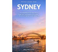 SYDNEY POCKET GUIDE 2026: From Bondi Beach to the Opera House, Insider Tips, Local Favourites and Essential Itineraries for Exploring Australia's Harbour City
