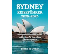 SYDNEY REISEFÜHRER 2025-2026: Unvergessliche Abenteuer und Insidertipps für Australiens Küstenhauptstadt