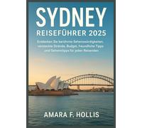 SYDNEY REISEFÜHRER 2025: Entdecken Sie berühmte Sehenswürdigkeiten, versteckte Strände, Budget, freundliche Tipps und Geheimtipps für jeden Reisenden.