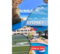 SYDNEY REISEFÜHRER 2025: Von Darling Harbour bis zu den Blue Mountains und alles dazwischen