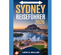 SYDNEY REISEFÜHRER 2026: „Entdecken Sie atemberaubende Wunder und lassen Sie sich von der Magie der Natur verzaubern wie nie zuvor.“