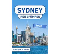 Sydney Reiseführer 2026: Entdecken Sie einen malerischen Hafen, goldene Strände, Küstenwanderwege, kulturelle Sehenswürdigkeiten und praktische Tipps für einen unvergesslichen Städtetrip