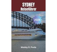 Sydney Reiseführer 2026: Erkunden Sie die reiche Geschichte der Stadt, die pulsierende Kunstszene und unvergessliche Tagesausflüge.