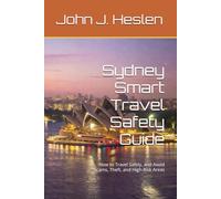 Sydney Smart Travel Safety Guide: How to Travel Safely, and Avoid Scams, Theft, and High-Risk Areas (AllSourceTravel.com - Smart Travel Safety Guides)