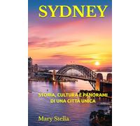 SYDNEY: STORIA, CULTURA E PANORAMI DI UNA CITTÀ UNICA