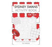 Sydney Swans Activity Book FOR KIDS: Puzzles, Activities, Mazes, Sudoku and Word Searches with Easy to Read Print about the Sydney Swans | 6x9 inches, ... Gifts for Birthday, Vacations and Holidays