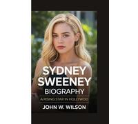 SYDNEY SWEENEY BIOGRAPHY: A Rising Star in Hollywood