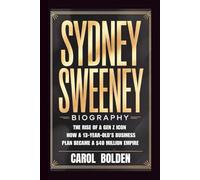 SYDNEY SWEENEY BIOGRAPHY: The Rise of a Gen Z Icon - How a 13-Year-Old's Business Plan Became a $40 Million Empire