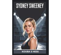 Sydney Sweeney: Breaking Barriers and Defining Stardom.: From Vulnerability to Power-The Journey of Hollywood’s Newest Superstar and What It Means for the Future of Fame. (TrendScape Chronicles)