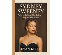 SYDNEY SWEENEY: Drive - Behind The Roles, Beyond The Fame