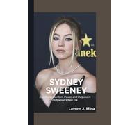 SYDNEY SWEENEY: Redefining Stardom, Power, and Purpose in Hollywood’s New Era