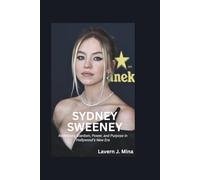 SYDNEY SWEENEY: Redefining Stardom, Power, and Purpose in Hollywood’s New Era