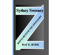 SYDNEY SWEENEY: RISING BEYOND THE SPOTLIGHT
