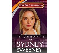 Sydney Sweeney’s Biography: The Raw, Unfiltered Journey of a Girl Who Refused to Be Ignored