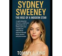 Sydney Sweeney: The Rise of a Modern Star: A captivating look into how a small-town girl became one of Hollywood’s most versatile and talked-about actresses through talent, passion, and perseverance.